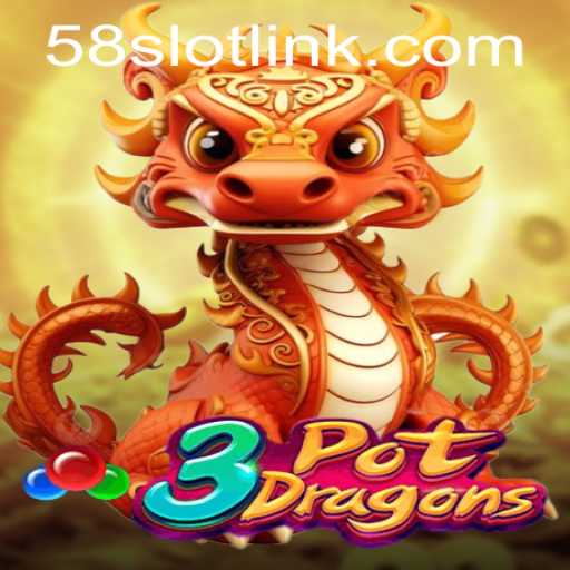 Unveiling 3PotDragons: A New Adventure in Online Gaming at 58SLOT.COM