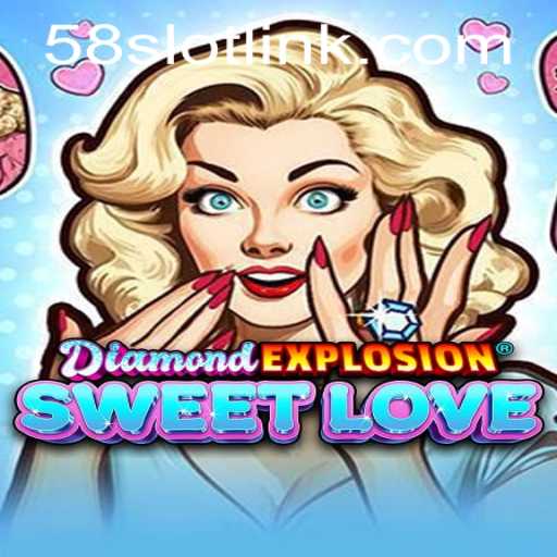 Dive into the World of DiamondExplosionSweetLove: Experience the Thrill with 58SLOT.COM