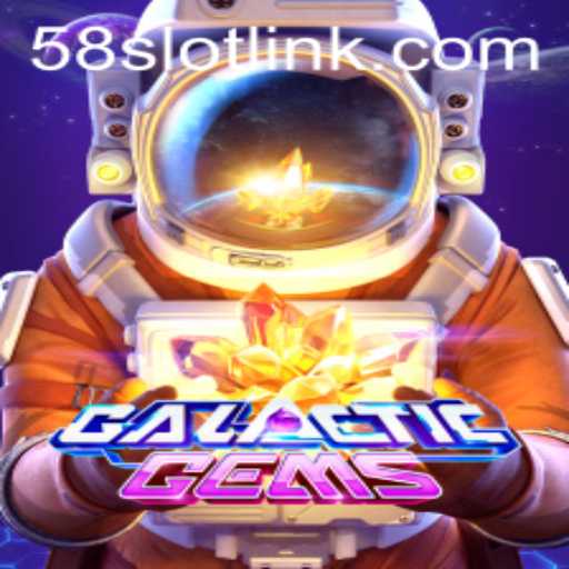 Exploring the GalacticGems Universe with 58SLOT.COM