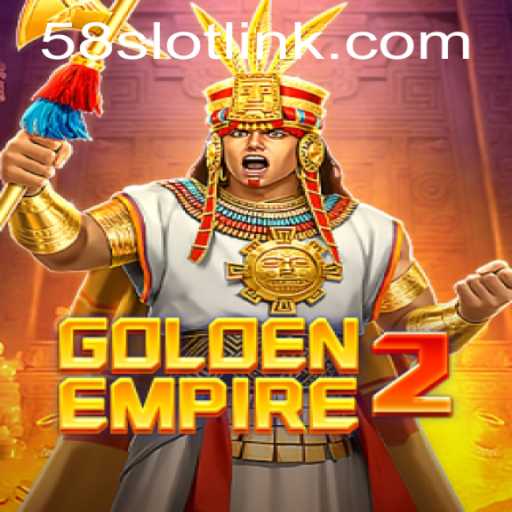 GoldenEmpire2: A Thrilling Adventure Awaiting at 58SLOT.COM