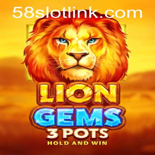 Exploring the Roaring Excitement of LionGems3pots on 58SLOT.COM