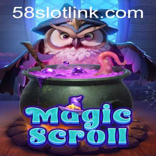 Exploring the Enchanting World of MagicScroll with 58SLOT.COM