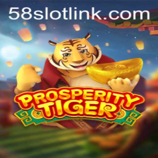 ProsperityTiger: A Thrilling Adventure with 58SLOT.COM