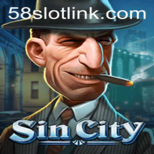 Exploring the Exciting World of SinCity at 58SLOT.COM