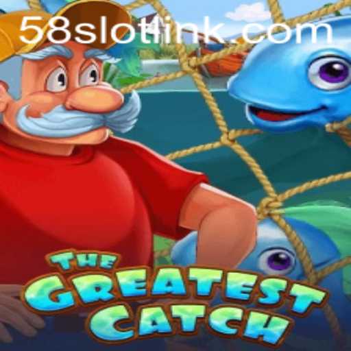 Discover 'TheGreatestCatch': A New Era in Online Gaming by 58SLOT.COM