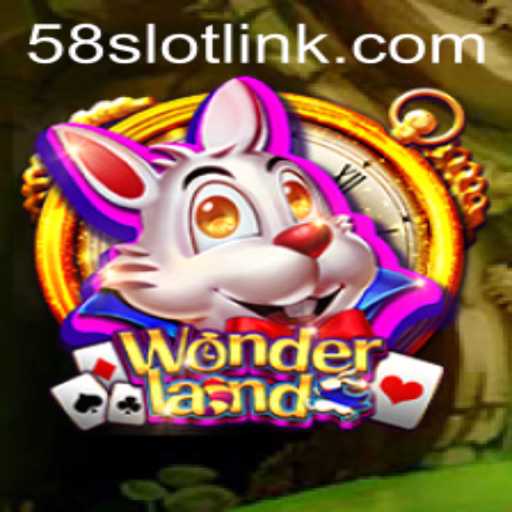 Exploring the Enchanting World of Wonderland: Your Pathway to Adventure with 58SLOT.COM